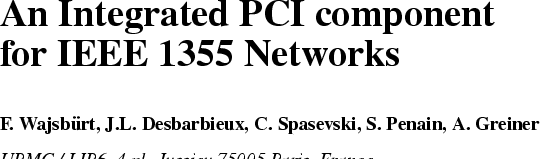 \begin{spacing}
{1}
\vspace*{1.7cm}{\TimesBoldXXIV
 An Integrated PCI component\...
 ...{\TimesItalicXII
 UPMC / LIP6, 4 pl. Jussieu 75005 Paris, France.
}\end{spacing}