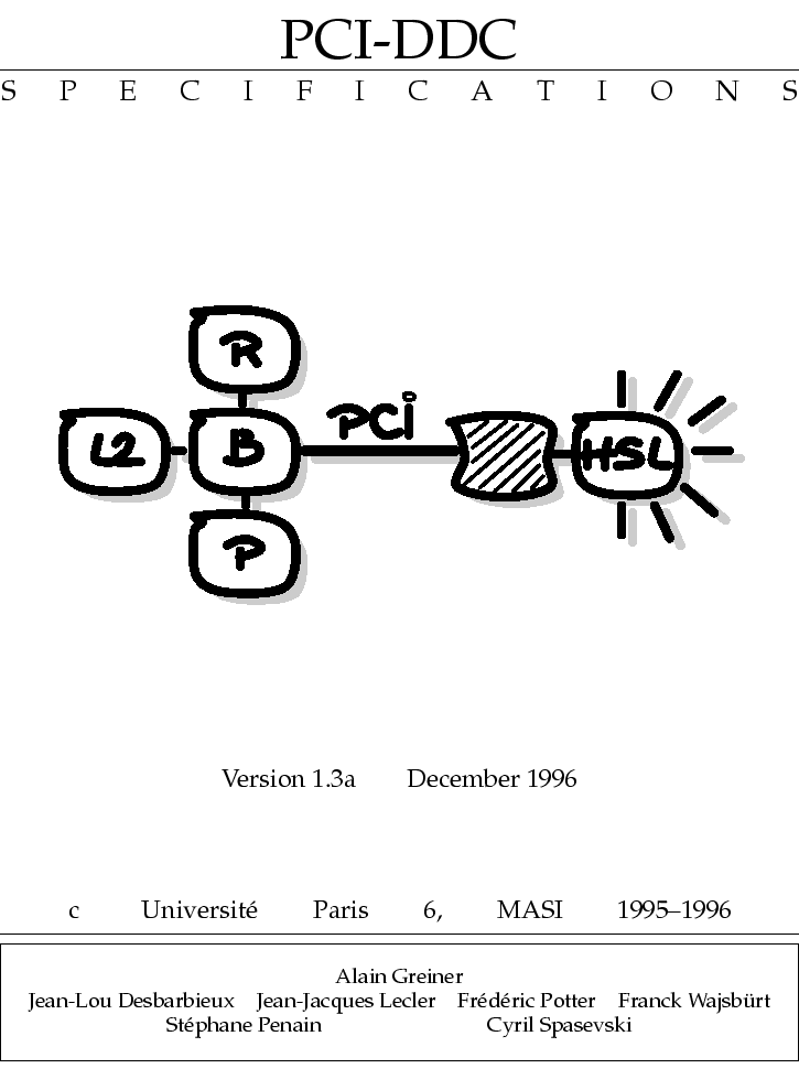 $\textstyle\parbox{16cm}{{
\begin{center}
{\HUGE PCI-DDC\vspace{2mm}
 \huge\hrul...
 ...F
 St\'ephane Penain ~\HF
 Cyril Spasevski \HF~
 \end{center}}}
}\end{center}}}$